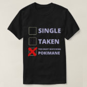 Pokimane Funny Single Taken   T-Shirt (Design vorne)