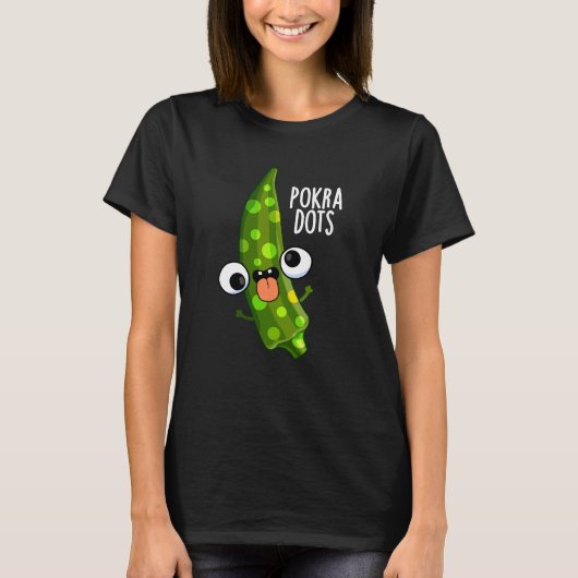 Pokra Dots Funny Okra Pun Dark BG T-Shirt (Vorderseite)
