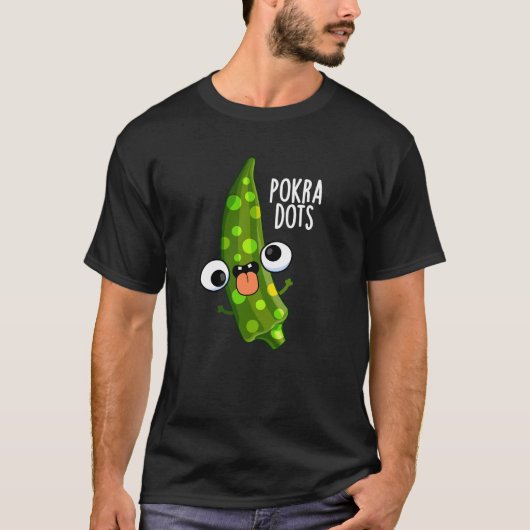 Pokra Dots Funny Okra Pun Dark BG T-Shirt (Vorderseite)
