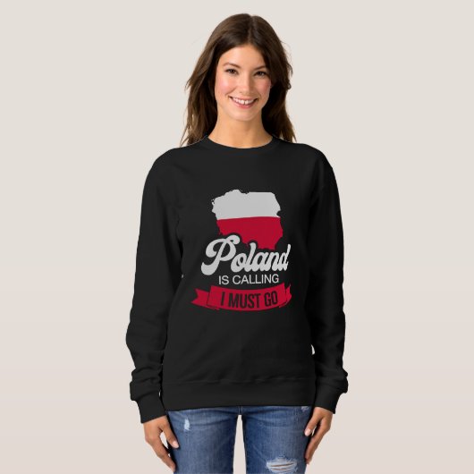 Poland is calling I must go Polish 2 Sweatshirt (Vorne ganz)