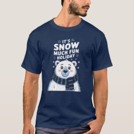 Polar Bären Weihnachten: Es ist Schnee viel Spaß! T-Shirt