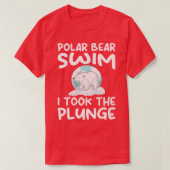 Polar Plunge Polar Bear Swim I nahm den Plunge P T-Shirt (Design vorne)