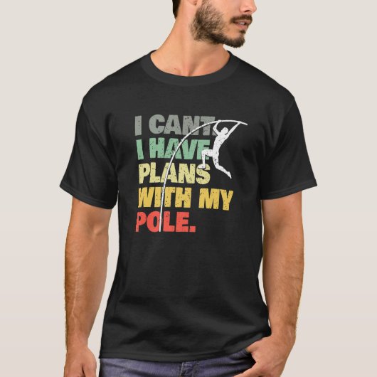 Pole Vault  Plans With My Pole  Pole Vaulting T-Shirt (Vorderseite)
