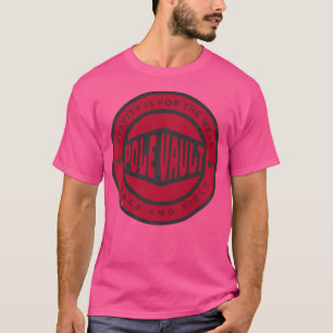 Pole Vault - Schwerkraft ist für die Schwächung T-Shirt