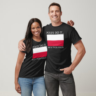 Polen machen es... mit ihren Stangen. T-Shirt