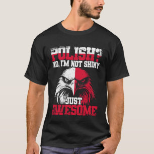 Polen Polnisch Nein, ich bin nicht glänzend, nur g T-Shirt