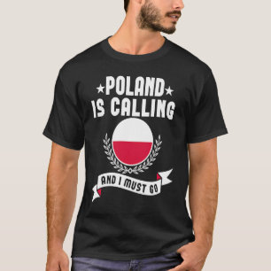 Polen ruft an, und ich muss Souvenirs in Polen geh T-Shirt