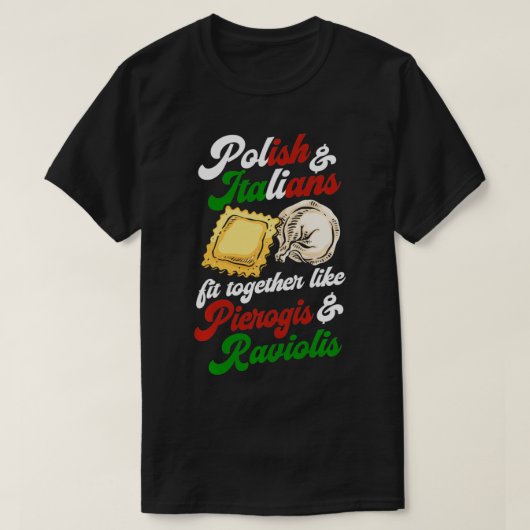 Polen und Italiener passen zusammen wie Pierogis u T-Shirt (Design vorne)