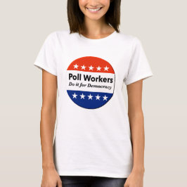 Polenarbeiter tun es für die Demokratie T-Shirt