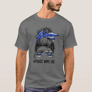 Police Ehefrau Life Messy Bun Thin Blue Line zurü T-Shirt