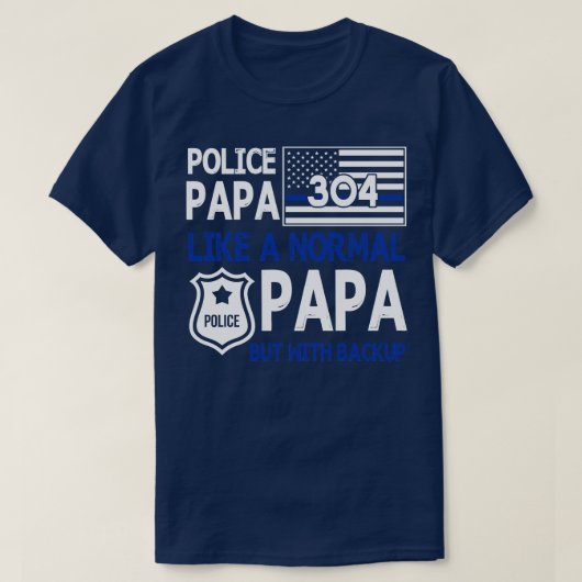 Police Papa wie ein normales Papa, aber mit Backup T-Shirt (Design vorne)