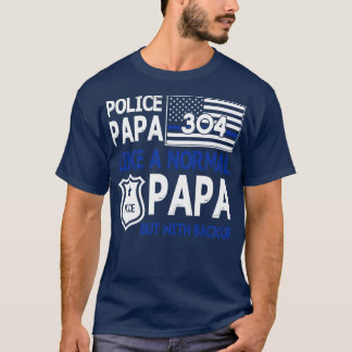 Police Papa wie ein normales Papa, aber mit Backup T-Shirt