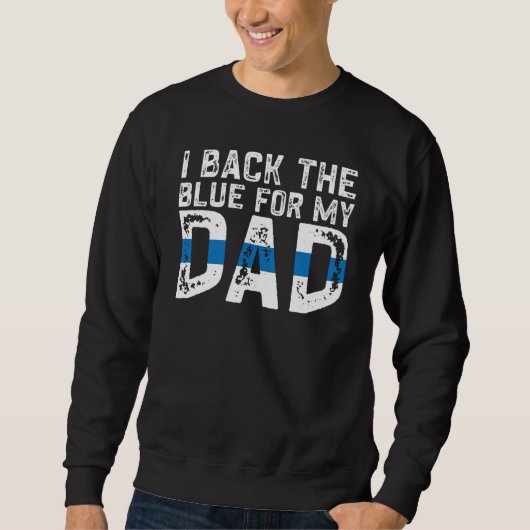 Police Supporter Back The Blue For My Dad Sweatshirt (Vorderseite)