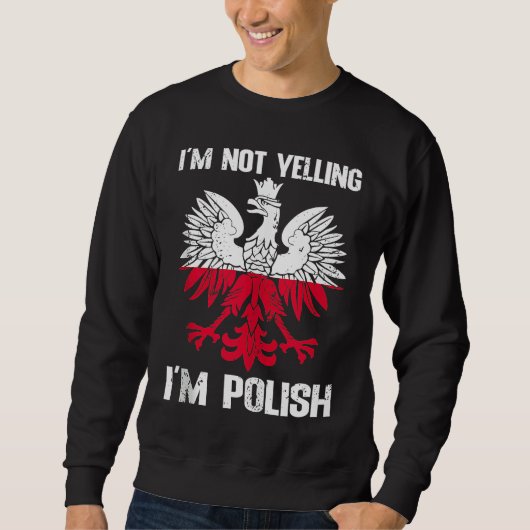 Polish Flag  Of I'm Not Yelling I'm Polish Poland  Sweatshirt (Vorderseite)