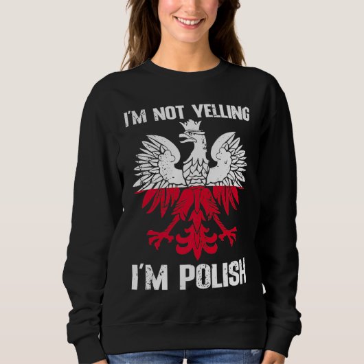 Polish Flag  Of I'm Not Yelling I'm Polish Poland Sweatshirt (Vorderseite)