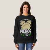 Polish Food I was thinking about Pierogi too Makin Sweatshirt (Vorne ganz)