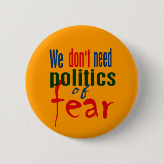 Politik des Furcht-Knopfes Button