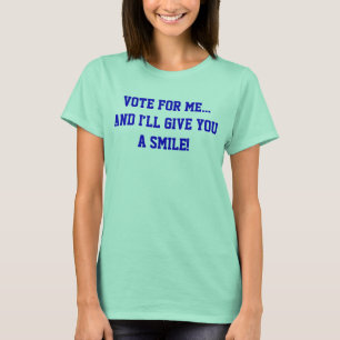 Politik Wählt mich... Und ich werde euch ein Läche T-Shirt