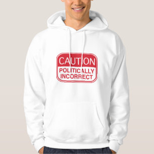 Politisch inkorrekt Vorsicht Hoodie
