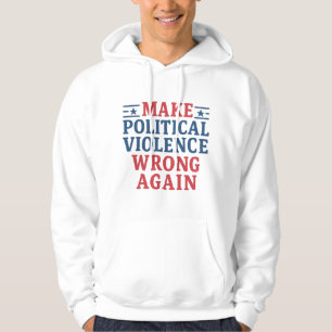 Politische Gewalt wieder falsch machen Hoodie