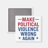 Politische Gewalt wieder falsch machen Magnet (Vorderseite/Rückseite)