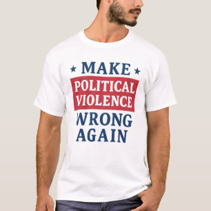 Politische Gewalt wieder falsch machen T-Shirt