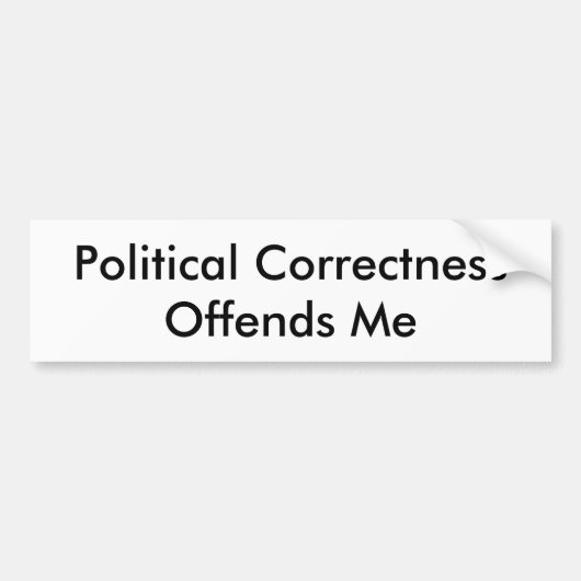 Politische Korrektheit beleidigt mich Autoaufkleber (Vorne)