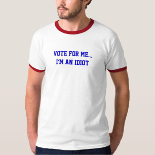 Politische Stimme für mich... Ich bin ein Idiot Lu T-Shirt