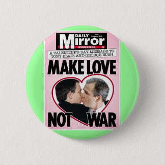 Politischer Humor: "Macht Liebe nicht Krieg" Button