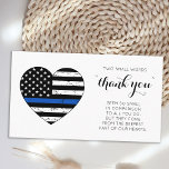 Polizei dankt Ihnen für das Herz der blauen Linie Visitenkarte<br><div class="desc">Thin Blue Line Danke Card - Amerikanische Flagge in Polizei Flag Farben, gestörtes Design auf weiß. Zeigen Sie Ihrem hervorragenden Polizeibeamten oder Strafverfolgungsbeamten mit dieser dünnen blauen Linie Dank, perfekt für die Anerkennung der Polizei, Polizisten und Polizeidienststellen. Zitat: "Zwei kleine Worte Danke, im Vergleich zu allem, was Sie tun, so...</div>