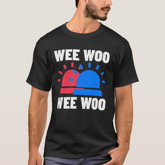 Polizei Feuerwehrmann Wee Woo Wee Woo Woo T-Shirt (Vorderseite)