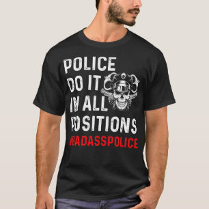 Polizei macht es in allen Positionen stolz Polizei T-Shirt