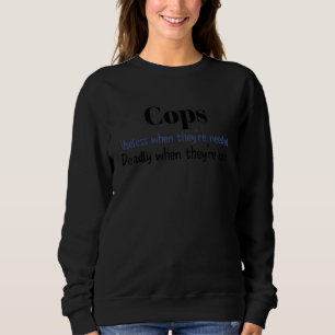 Polizei nutzlos wenn sie benötigt werden tödlich w sweatshirt