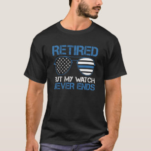 Polizeibeamte ermüdet, aber meine Uhr endet nie T-Shirt