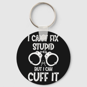 Polizeibeamte Ich kann den Dummkopf nicht reparier Schlüsselanhänger