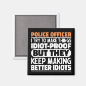 Polizeibeamte Ich versuche Dinge zu Lustigen Sprüc Magnet (Vorderseite/Rückseite)