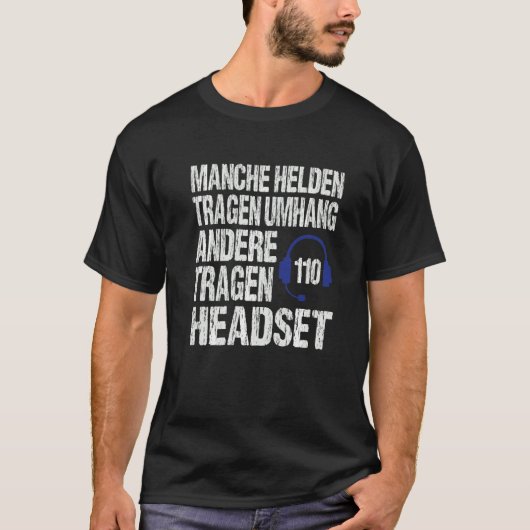 Polizeibeamte Sprichwort Heroes Wear Headset T-Shirt (Vorderseite)