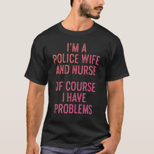 Polizeifrau Krankenpflegerin Leben Rn Mutter 32 T-Shirt
