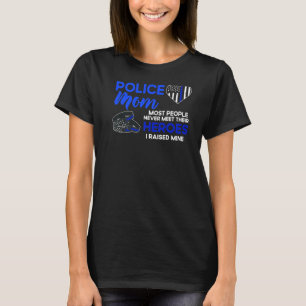 Polizeiliche Mama Die meisten Menschen treffen nie T-Shirt