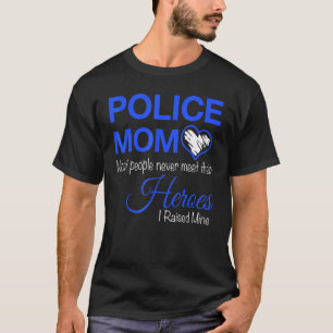 Polizeiliche Mama Die meisten Menschen treffen nie T-Shirt