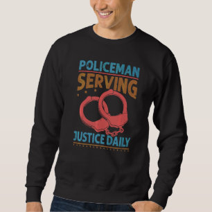 Polizist dient der Gerechtigkeit täglich Cops P Sweatshirt