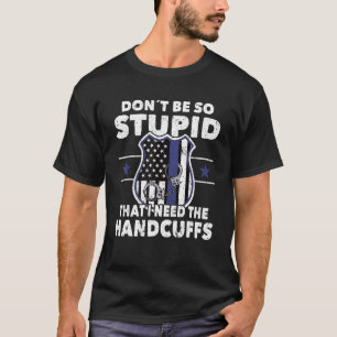 Polizist homogene Erwachsene nicht so dumm Polizei T-Shirt