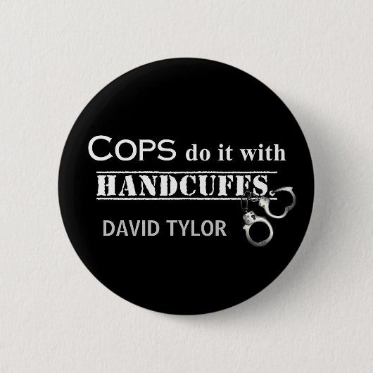 Polizisten machen das! Funny Polizisten Geschenke Button (Vorderseite)