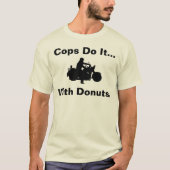 Polizisten machen es... mit Donuts. T-Shirt (Vorderseite)