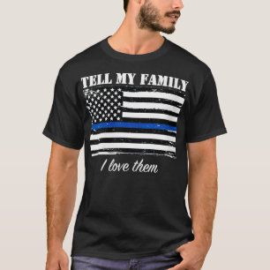Polizisten, Polizei, erzähle meiner Familie, ich L T-Shirt
