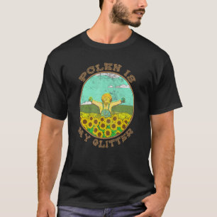 Pollen ist mein Glitter Gärtnern Gärtner Blumen T-Shirt