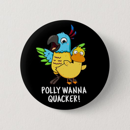 Polly Wanna Quacker Funny Animal Pub Button (Vorderseite)