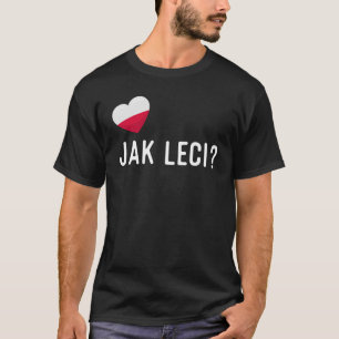 Polnisch Jak Leci Wie geht es dir T-Shirt