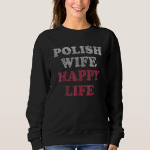 Polnische Ehefrau Happy Life Polska Polen Frauen Sweatshirt