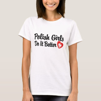 Polnische Mädchen machen es besser T-Shirt
